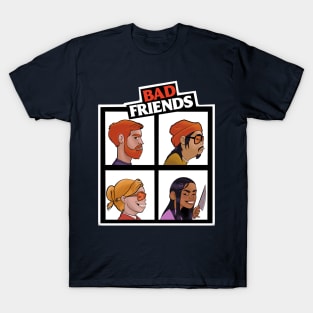 Not so Good Friends Badfriends T-Shirt